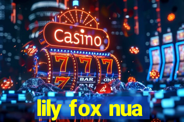 lily fox nua